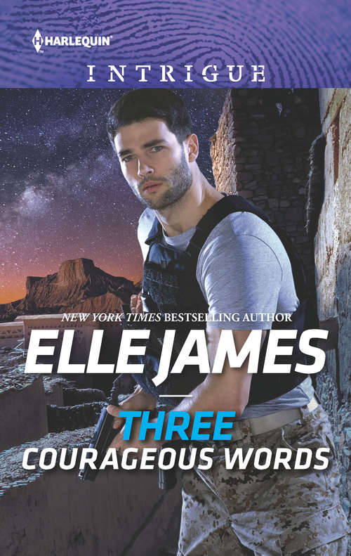 Three Courageous Words: Cowboy Above The Law (the Lawmen Of Mccall Canyon) / Three Courageous Words (mission: Six) (Mission: Six #3)