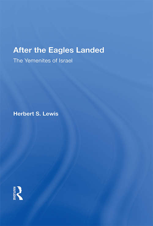 Book cover of After The Eagles Landed: The Yemenites Of Israel *now Available Thru Waveland Press *waveland Tel#-708-634-0081