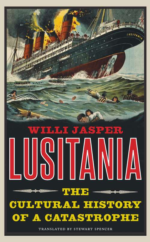 Book cover of Lusitania: The Cultural History of a Catastrophe