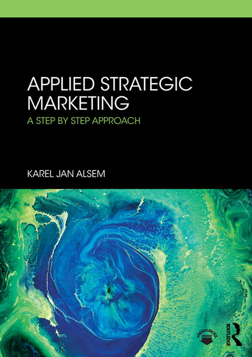 Applied Strategic Marketing: A Step by Step Approach
