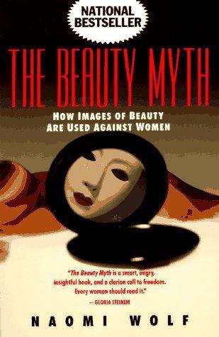 Book cover of The Beauty Myth: How Images of Beauty Are Used Against Women