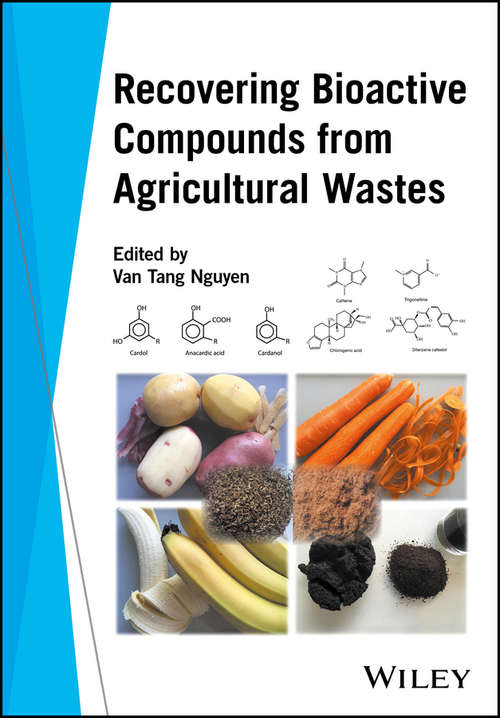 Recovering Bioactive Compounds from Agricultural Wastes