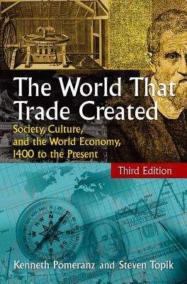 The World That Trade Created: Society, Culture and the World Economy, 1400 to the Present
