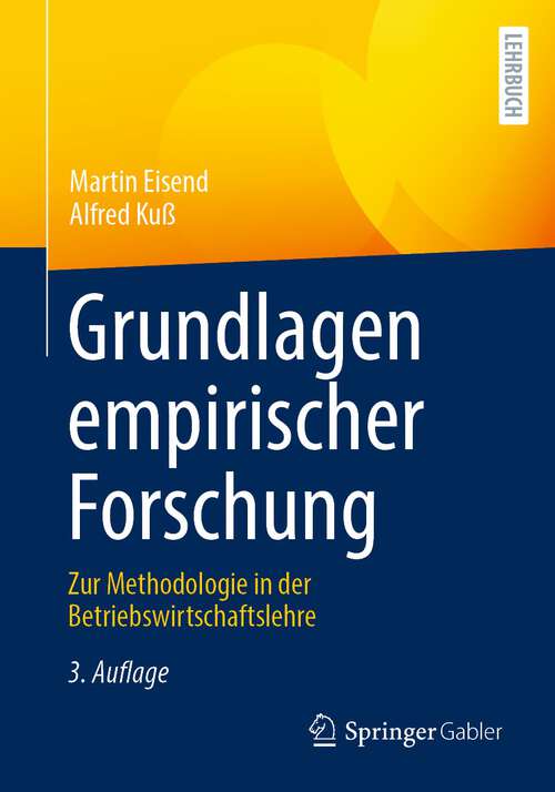 Book cover of Grundlagen empirischer Forschung: Zur Methodologie in der Betriebswirtschaftslehre (3. Aufl. 2023)