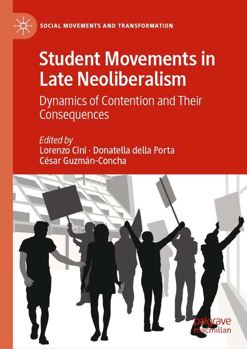 Student Movements in Late Neoliberalism: Dynamics of Contention and Their Consequences (Social Movements and Transformation)