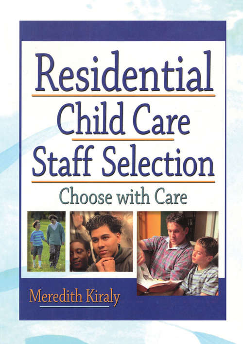 Residential Child Care Staff Selection: Choose with Care