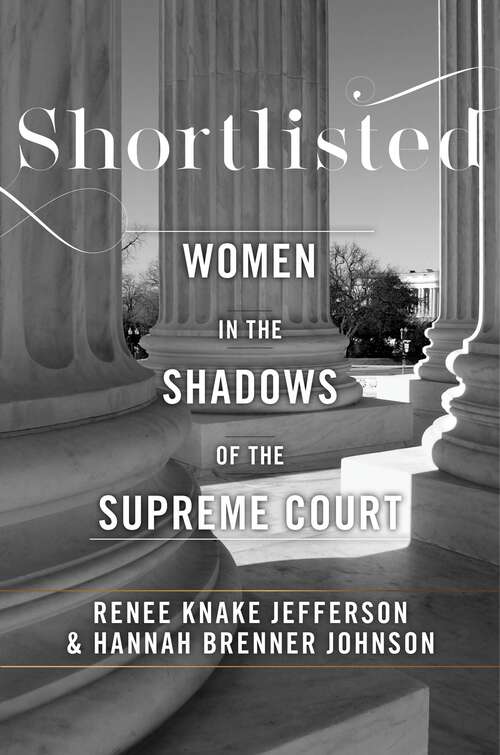 Shortlisted: Women in the Shadows of the Supreme Court