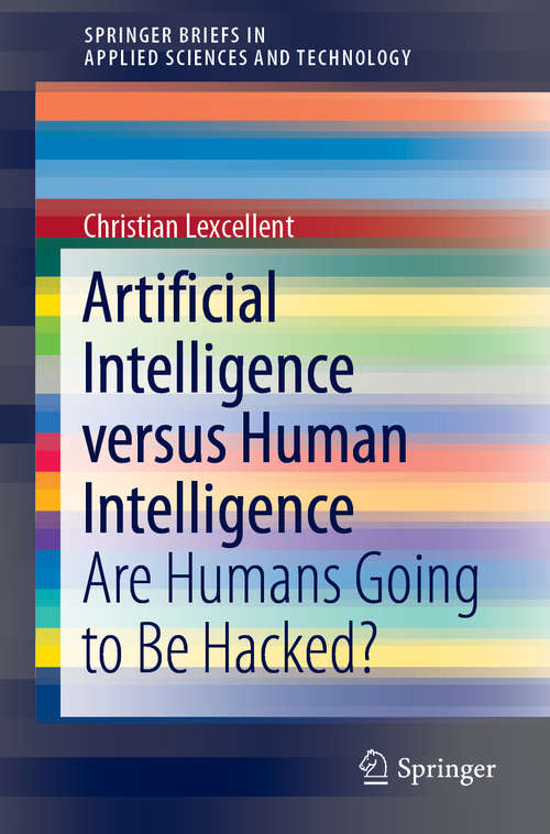 Book cover of Artificial Intelligence versus Human Intelligence: Are Humans Going to Be Hacked? (1st ed. 2019) (SpringerBriefs in Applied Sciences and Technology)