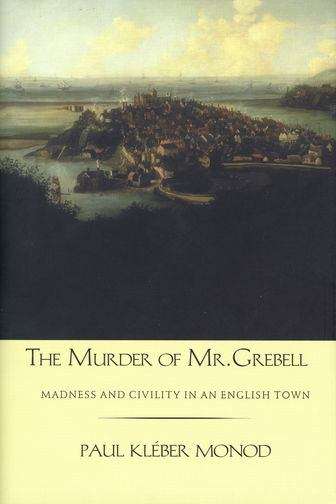 Book cover of The Murder of Mr. Grebell: Madness and Civility in an English Town