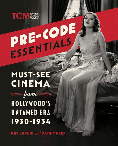 Book cover of Pre-Code Essentials: Must-See Cinema from Hollywood's Untamed Era, 1930-1934