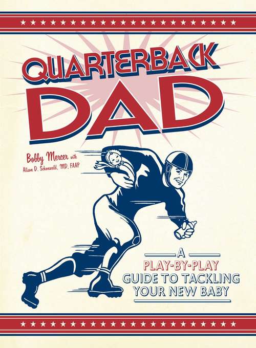 Book cover of Quarterback Dad: A Play by Play Guide to Tackling Your New Baby