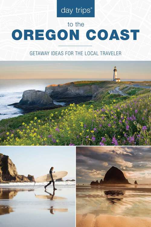 Book cover of Day Trips® to the Oregon Coast: Getaway Ideas for the Local Traveler (1st Edition) (Day Trips Series)