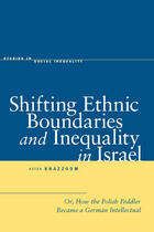 Book cover of Shifting Ethnic Boundaries and Inequality in Israel: Or, How the Polish Peddler Became a German Intellectual