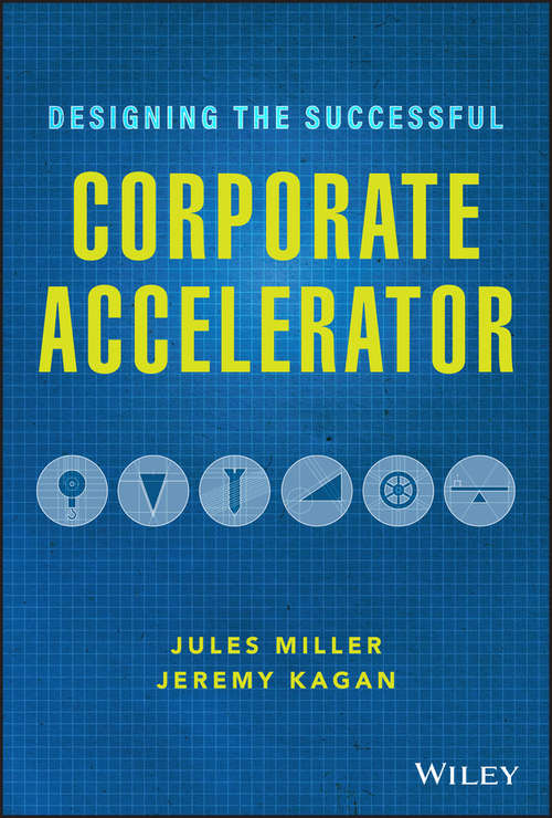 Designing the Successful Corporate Accelerator: How Startups And Big Companies Can Get With The Program