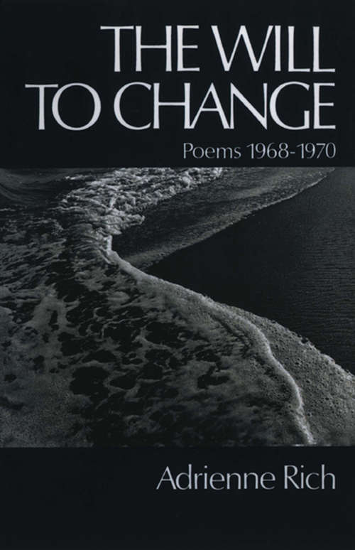 Book cover of The Will to Change: Poems 1968-1970