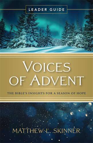 Book cover of Voices of Advent Leader Guide: The Bible’s Insights for a Season of Hope (Voices of Advent Leader Guide - ePub)