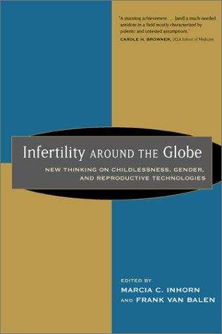 Book cover of Infertility Around the Globe: New Thinking on Childlessness, Gender, and Reproductive Technologies
