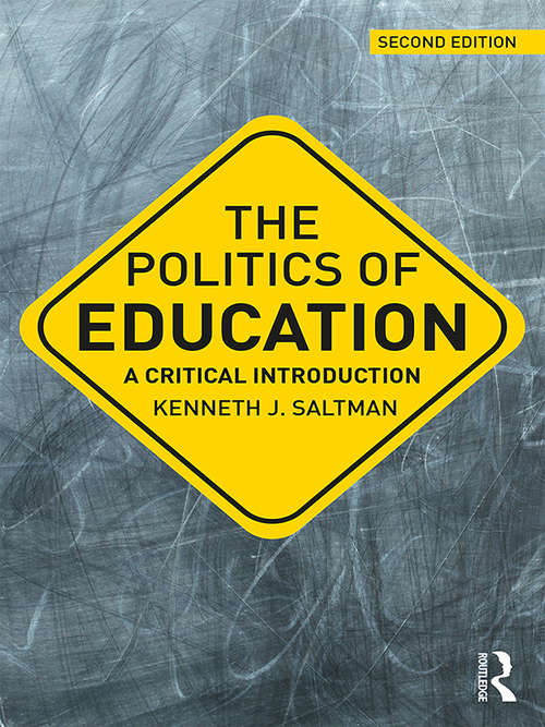 The Politics of Education: A Critical Introduction (Critical Introductions in Education)