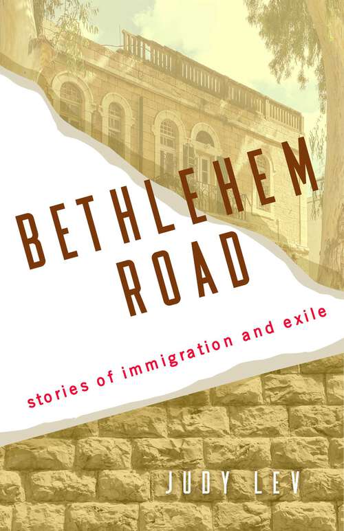 Book cover of Bethlehem Road: Stories of Immigration and Exile