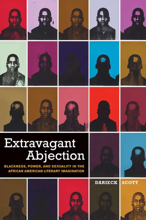 Book cover of Extravagant Abjection: Blackness, Power, and Sexuality in the African American Literary Imagination