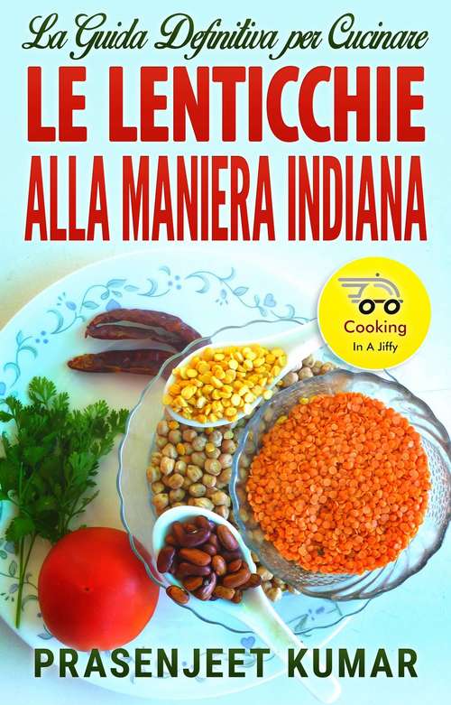 La Guida Definitiva per Cucinare le Lenticchie Alla Maniera Indiana