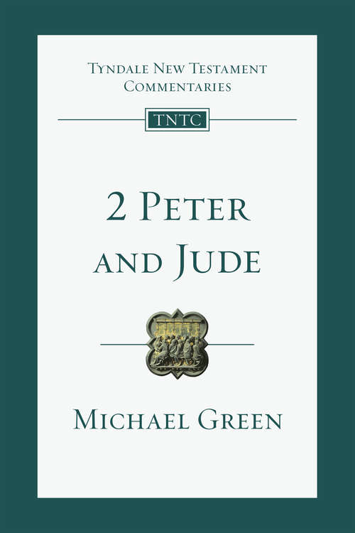 2 Peter and Jude: An Introduction and Commentary (Tyndale New Testament Commentaries #Volume 18)
