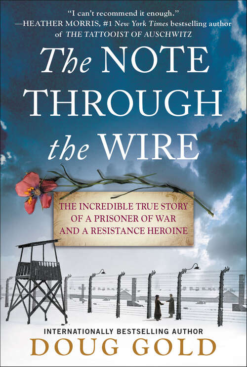 Book cover of The Note Through the Wire: The Incredible True Story of a Prisoner of War and a Resistance Heroine