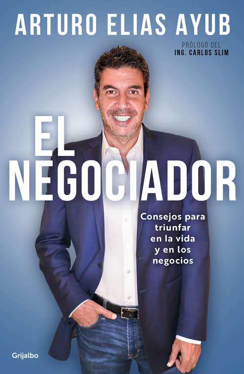 Book cover of El negociador: Consejos para triunfar en la vida y en los negocios