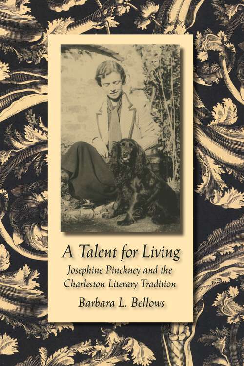 Book cover of A Talent for Living: Josephine Pinckney and the Charleston Literary Tradition (Southern Literary Studies)