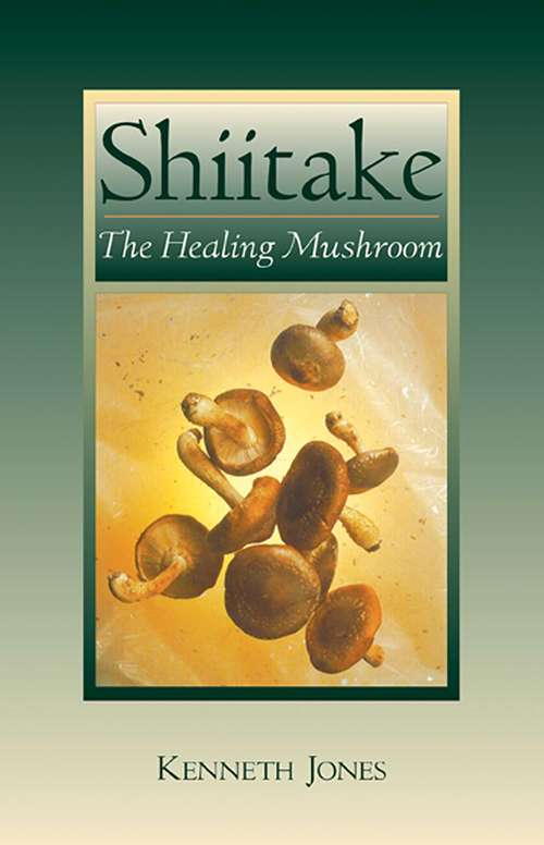 Book cover of Shiitake: The Healing Mushroom