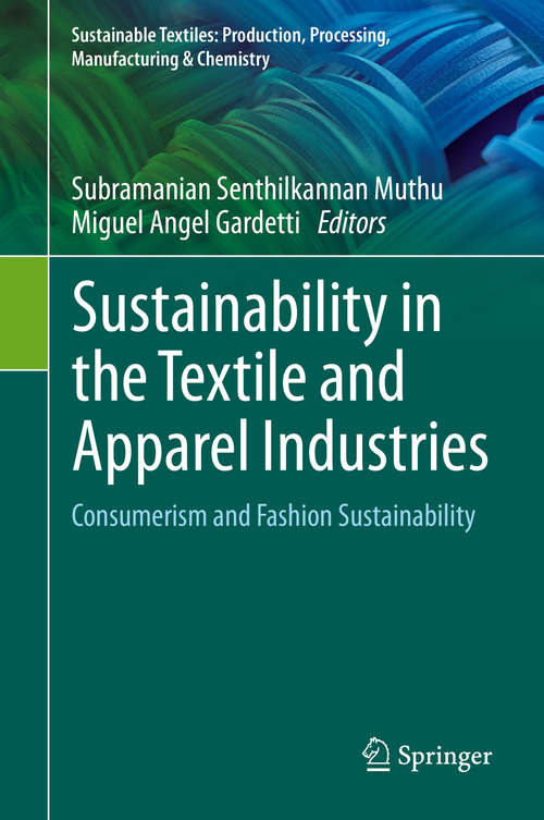 Sustainability in the Textile and Apparel Industries: Consumerism and Fashion Sustainability (Sustainable Textiles: Production, Processing, Manufacturing & Chemistry)