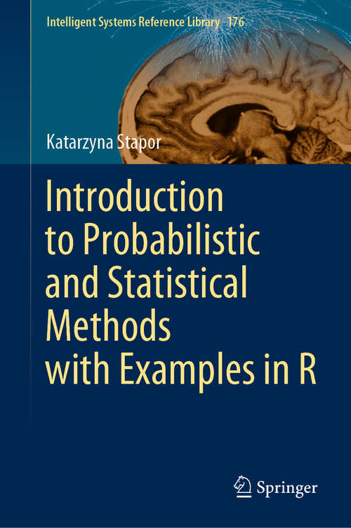 Book cover of Introduction to Probabilistic and Statistical Methods with Examples in R (1st ed. 2020) (Intelligent Systems Reference Library #176)