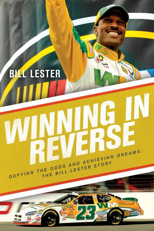 Book cover of Winning in Reverse: Defying the Odds and Achieving Dreams—The Bill Lester Story