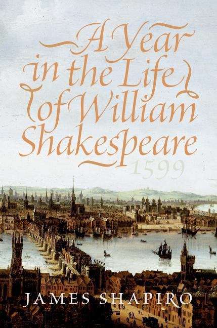 Book cover of A Year in the Life of William Shakespeare, 1599