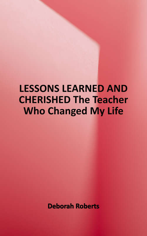 Book cover of Lessons Learned and Cherished: The Teacher Who Changed My Life