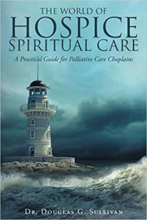 Book cover of The World of Hospice Spiritual Care: A Practical Guide for Palliative Care Chaplains