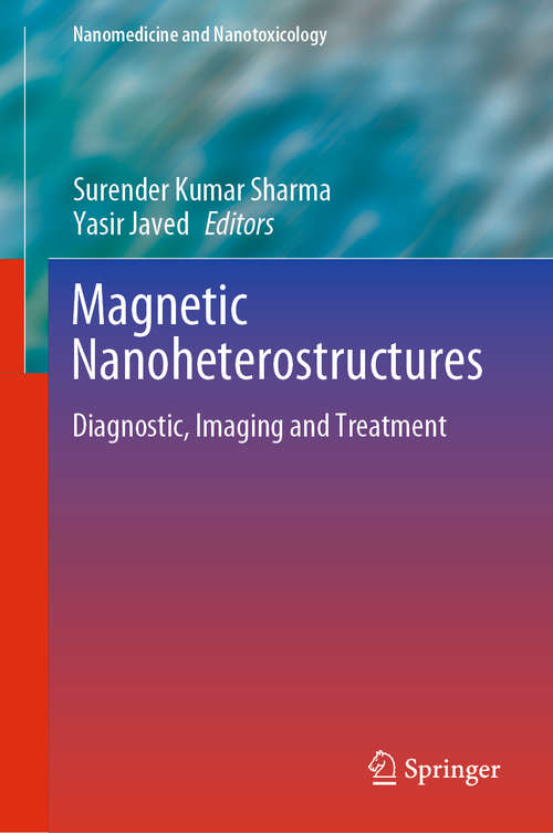 Book cover of Magnetic Nanoheterostructures: Diagnostic, Imaging and Treatment (1st ed. 2020) (Nanomedicine and Nanotoxicology)