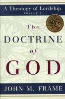 Book cover of The Doctrine of God (A Theology of Lordship, Volume #2)