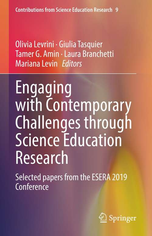 Engaging with Contemporary Challenges through Science Education Research: Selected papers from the ESERA 2019 Conference (Contributions from Science Education Research #9)