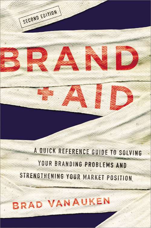 Book cover of Brand Aid: A Quick Reference Guide to Solving Your Branding Problems and Strengthening Your Market Position