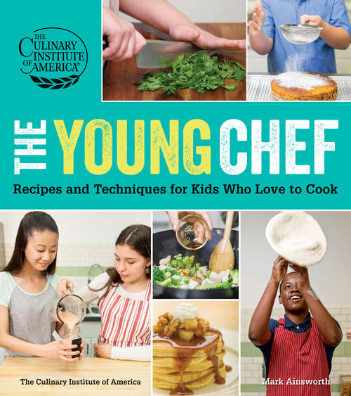 Book cover of The Young Chef: Recipes and Techniques for Kids Who Love to Cook