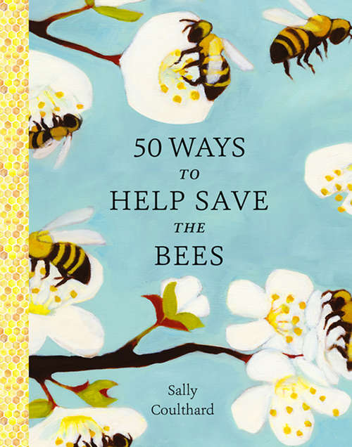 Book cover of 50 Ways to Help Save the Bees
