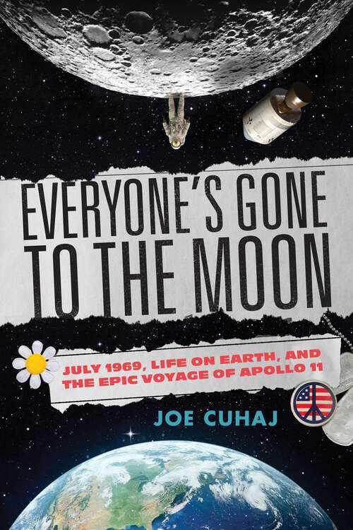 Book cover of Everyone's Gone to the Moon: July 1969, Life on Earth, and the Epic Voyage of Apollo 11
