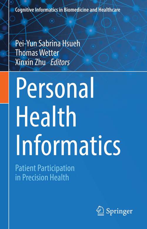 Personal Health Informatics: Patient Participation in Precision Health (Cognitive Informatics in Biomedicine and Healthcare)