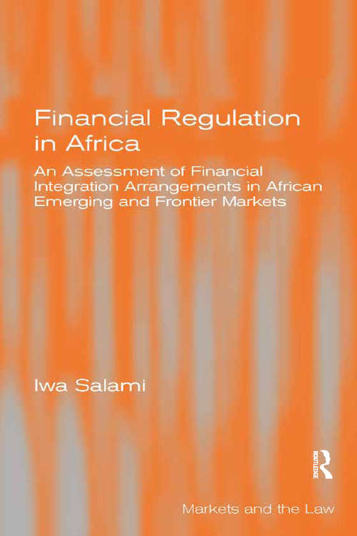Book cover of Financial Regulation in Africa: An Assessment of Financial Integration Arrangements in African Emerging and Frontier Markets (Markets And The Law Ser.)