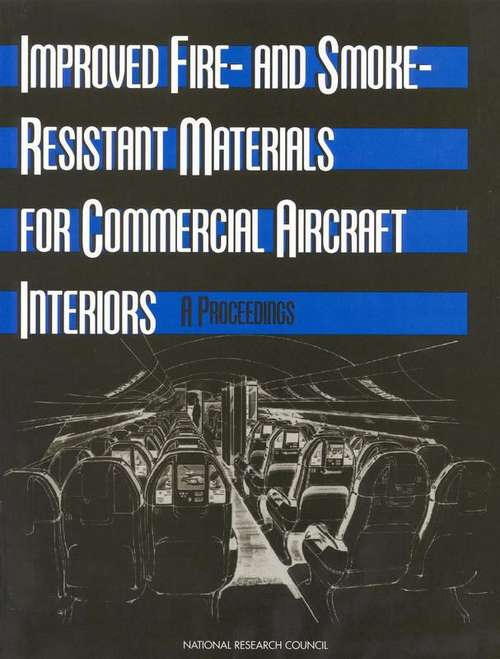 Improved Fire- and Smoke- Resistant Materials for Commercial Aircraft Interiors: A Proceedings