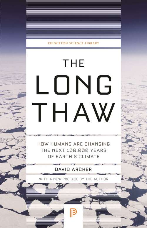 Book cover of The Long Thaw: How Humans Are Changing the Next 100,000 Years of Earth's Climate