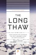 The Long Thaw: How Humans Are Changing the Next 100,000 Years of Earth’s Climate (Princeton Science Library #44)