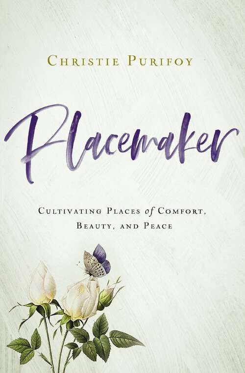 Book cover of Placemaker: Cultivating Places of Comfort, Beauty, and Peace