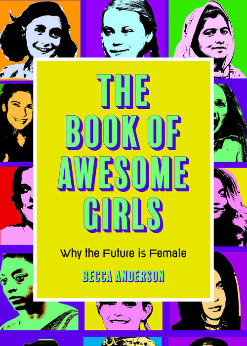 Book cover of The Book of Awesome Girls: Why the Future is Female